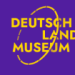 Deutschlandmuseum – Ein Blick auf die Geschichte und Kultur