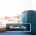 Koffer.de: Umfangreiche Auswahl an Reisegepäck und Zubehör